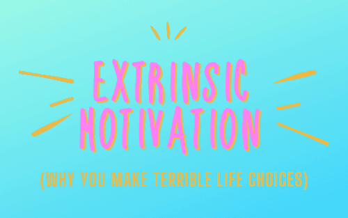 Extrinsic Motivation: Why You Make Terrible Life Choices - Nir & Far