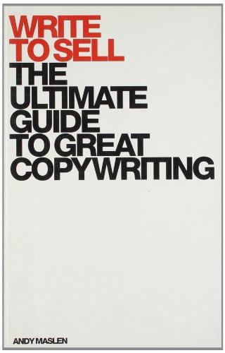 WRITE TO SELL : The Ultimate Guide to Great Copywriting