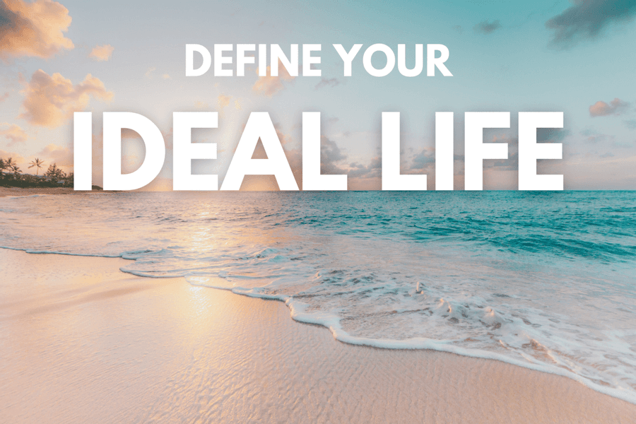 Define your ideal life