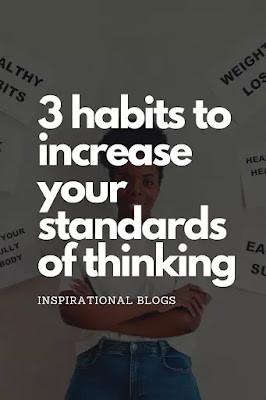 Top 3 habits to increase your standards 