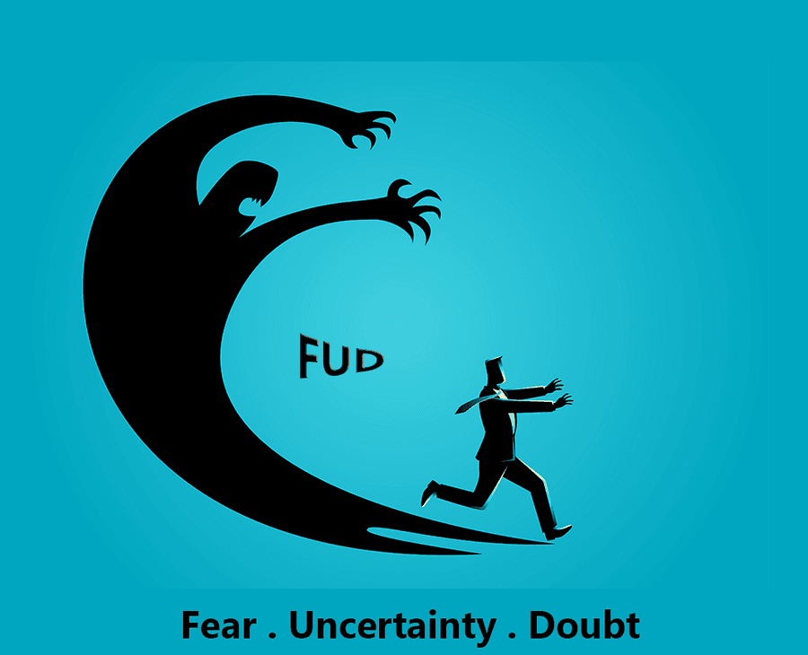 FUD: Fear, Uncertainty, Doubt