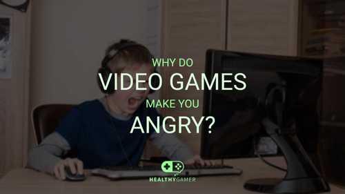 Why do Video Games Make You Angry?