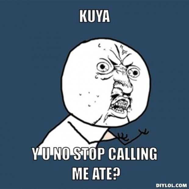 13. You give endearments like “ate” for female or “kuya” for male when you don’t know their names