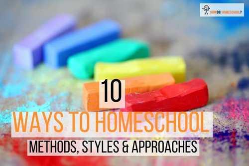 10 Homeschool Methods, Styles & Approaches: Which is Yours? - How Do I Homeschool