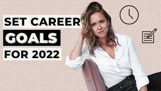 How to Set Your Career Goals for 2022