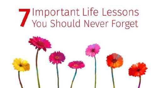 7 Most Important Life Lessons to Never Forget