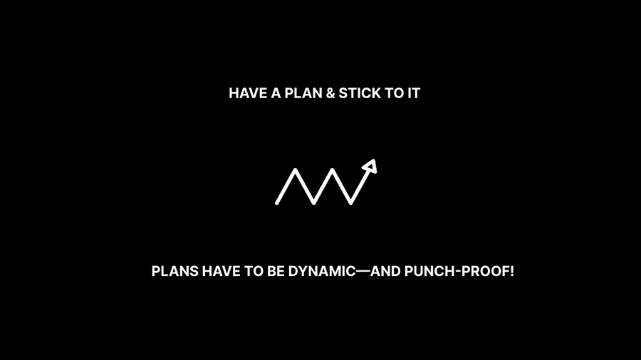 Have a Plan & Stick to It