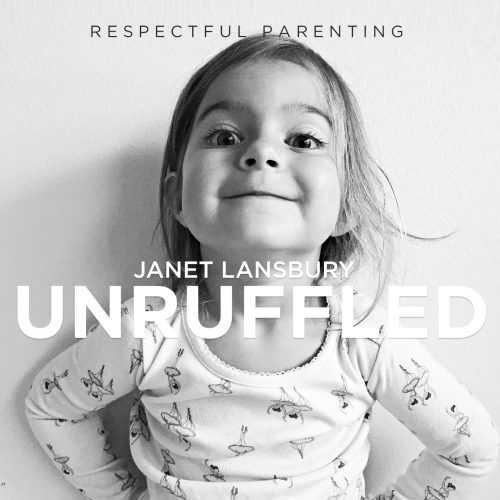 Calming Our Reactivity to Children's Irritating, Demanding Behaviors - Janet Lansbury
