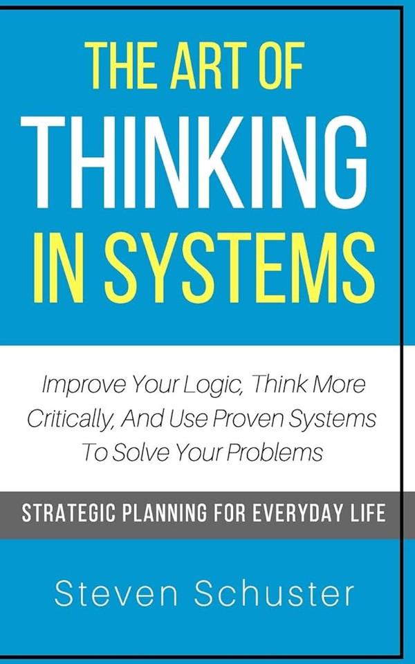 The Art of Thinking in Systems