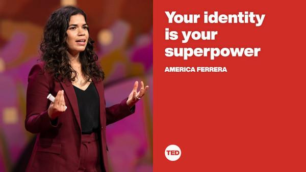 Your identity is your superpower | America Ferrera