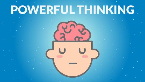 How to Become A More Powerful Thinker
