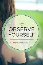 5. Observe Yourself And Learn