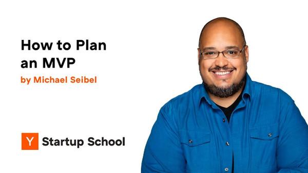 Michael Seibel - How to Plan an MVP