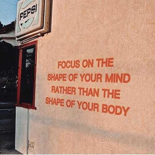 5. Focus on the shape of your mind rather than the shape of your body