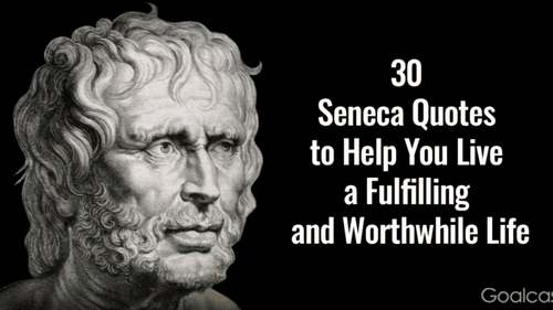 30 Seneca Quotes to Help You Live a Fulfilling and Worthwhile Life
