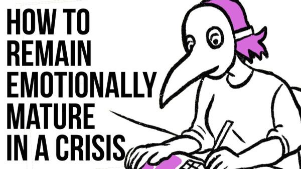 How to Remain Emotionally Mature in a Crisis