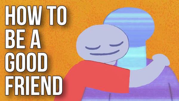 How to Be a Good Friend