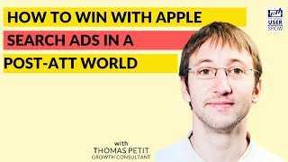 How to win with Apple Search Ads in a post-ATT world - with Thomas Petit, Growth Consultant