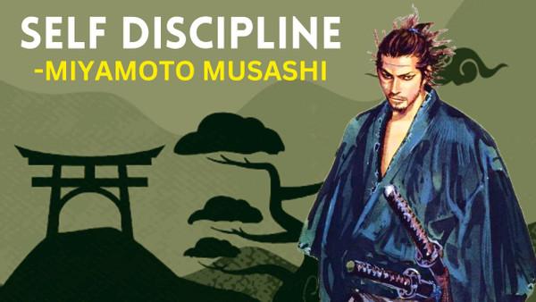 Miyamoto Musashi - How To Build Your Self Discipline
