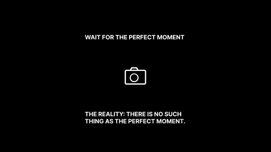 Wait for the Perfect Moment