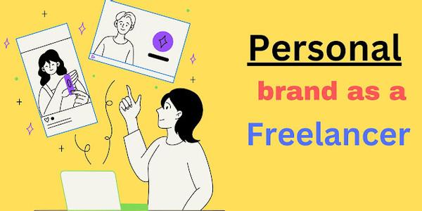 Follow these 7 steps to build your personal Brand as a freelancer