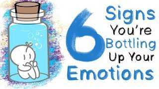 6 Signs You’re Bottling Up Your Emotions