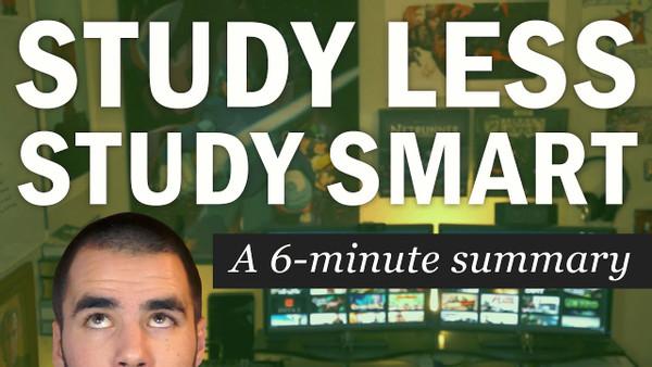 Study Less Study Smart: A 6-Minute Summary of Marty Lobdell's Lecture