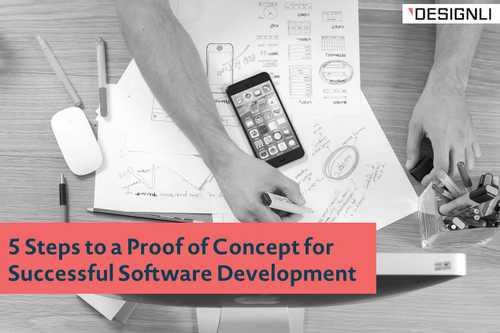 5 Steps to a Proof of Concept for Successful Software Development - Designli Blog