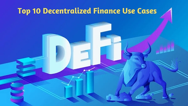 Top 10 Decentralized Finance (DeFi) Use Cases