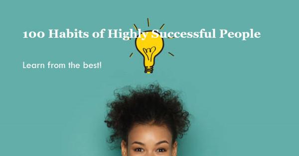 100 Habits of Highly Successful People: The Ultimate Guide to Crushing It (Without Crushing Yourself)