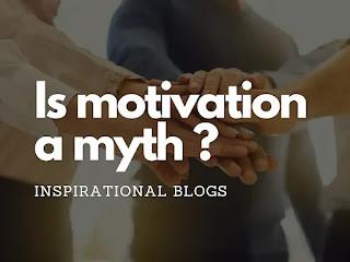 Is Motivation a myth?