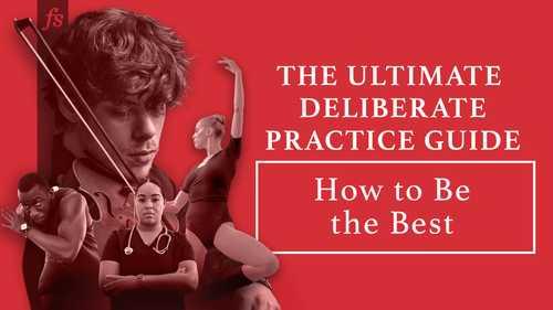 The Ultimate Deliberate Practice Guide: How to Be the Best