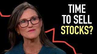 Cathie Wood: Time To Sell Stocks?