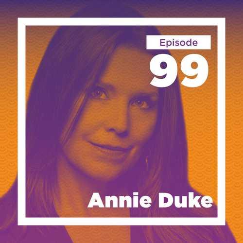 Annie Duke on Poker, Probabilities, and How We Make Decisions