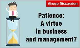 Patience: A virtue in Business and Management.