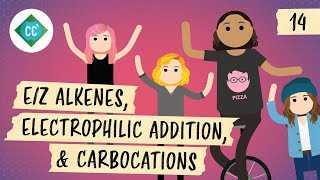 E/Z Alkenes, Electrophilic Addition, & Carbocations: Crash Course Organic Chemistry #14