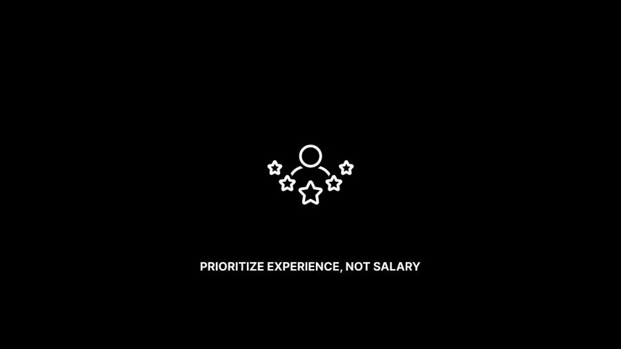 Prioritize Experience, Not Salary