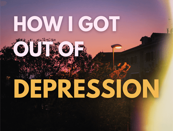 This Is How I Got Out of Depression Quickly