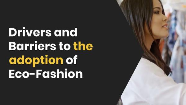 Influencing factors and barriers in the adoption of Eco Fashion (sustainable fashion)