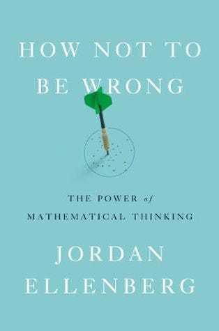 How Not to Be Wrong: The Power of Mathematical Thinking by Jordan Ellenburg