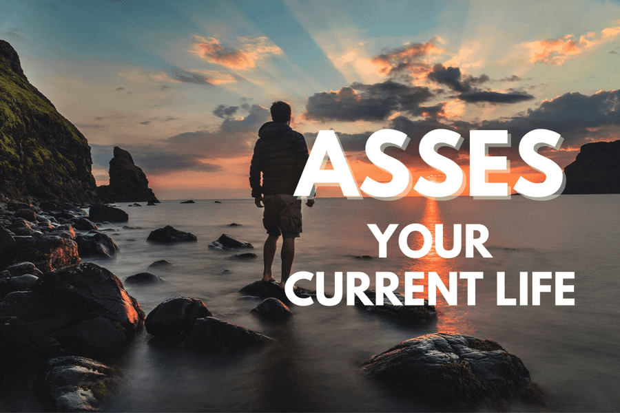 Assess your current life