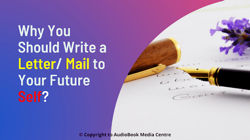 Why You Should Write a Letter/ Mail to Your Future Self