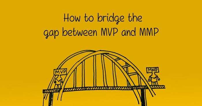 How to Bridge the Gap Between MVP and MMP?