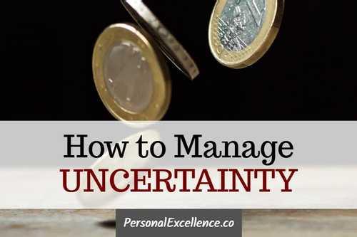 How to Manage Uncertainty | Personal Excellence