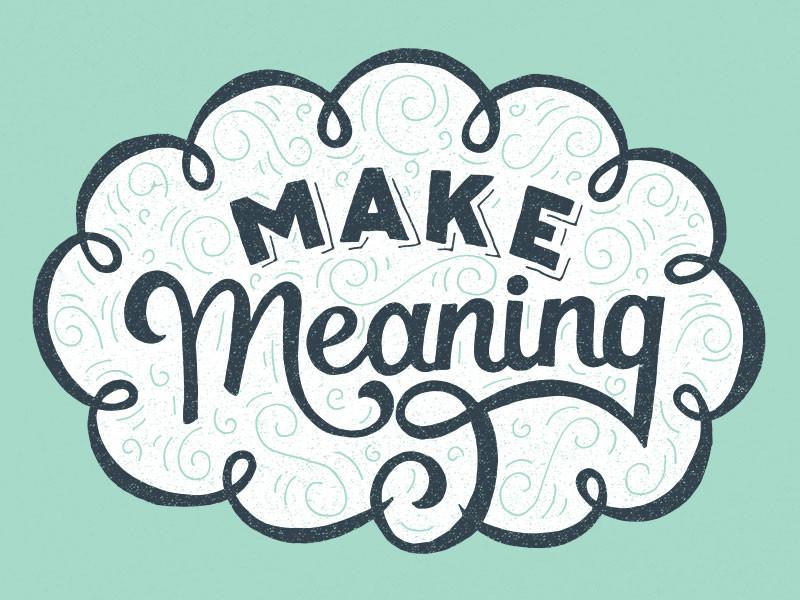 7. Make meaning