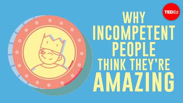 Why incompetent people think they're amazing - David Dunning
