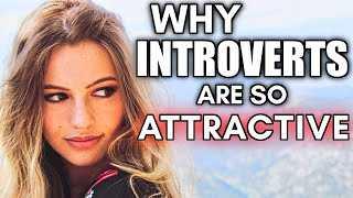 7 Reasons Why Introverts Are So Attractive