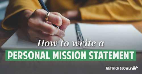 How to write a personal mission statement ~ Get Rich Slowly