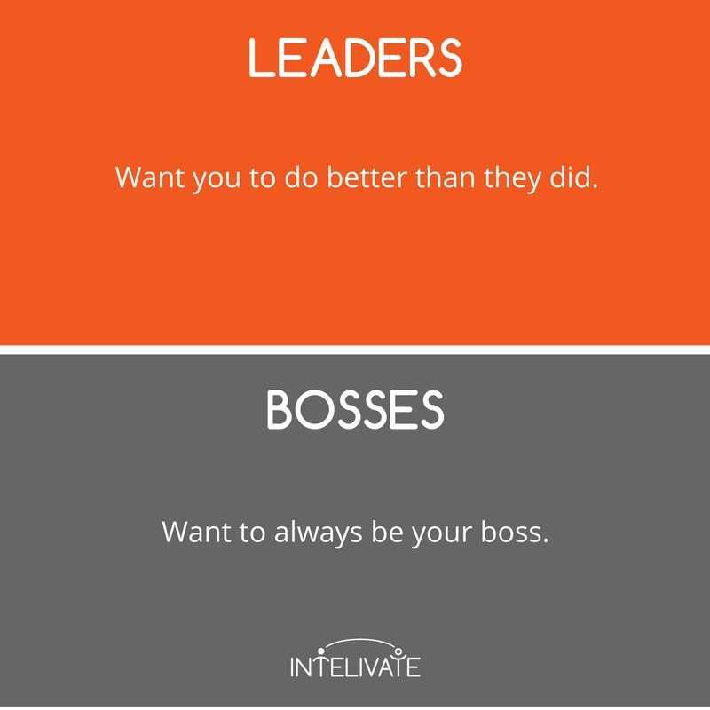 3. Leaders Want You to Be More Successful Than They Are. A Boss Always Wants to Be the Boss.