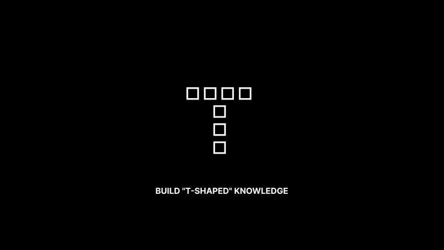 Build "T-Shaped" Knowledge